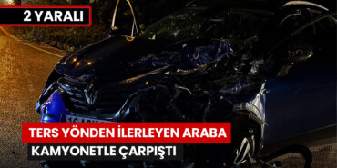 aksi-istikametten-ilerleyen-araba-kamyonetle-carpisti-2-yarali