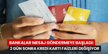 bankalar-mesaj-gondermeye-basladi-2-gun-sonra-kredi-karti-faizleri-degisiyor