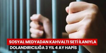 sosyal-medyadan-kahvalti-seti-ilaniyla-dolandiriciliga-3-yil-4-ay-hapis