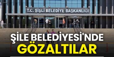 sile-belediyesinde-gozaltilar