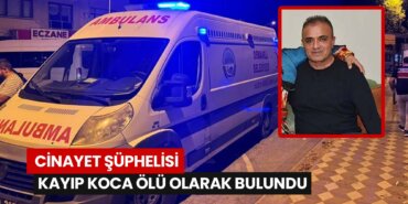 cinayet-suphelisi-kayip-koca-olu-olarak-bulundu