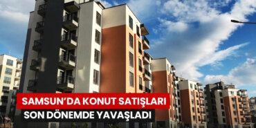 samsunda-konut-satislari-son-donemde-yavasladi