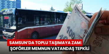 samsunda-toplu-tasimaya-zam-soforler-memnun-vatandas-tepkili