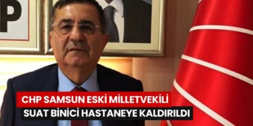 chp-samsun-eski-milletvekili-suat-binici-hastaneye-kaldirildi