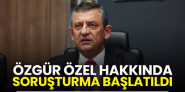 chp-genel-baskani-ozgur-ozel-hakkinda-sorusturma-baslatildi
