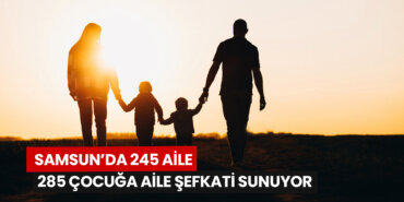 samsunda-koruyucu-aile-sayisi-245e-yukseldi