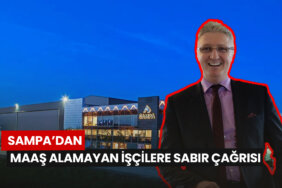 maas-alamayan-iscilere-sabir-cagrisi-sampadan-aciklama-geldi