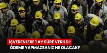 isverenlere-1-ay-sure-verildi-odeme-yapmazsaniz-ne-olacak
