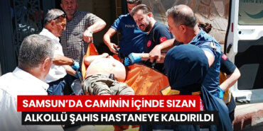 samsunda-caminin-icinde-sizan-alkollu-sahis-hastaneye-kaldirildi