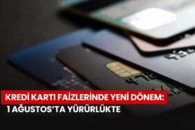 kredi-karti-faizlerinde-yeni-donem-1-agustosta-yururlukte