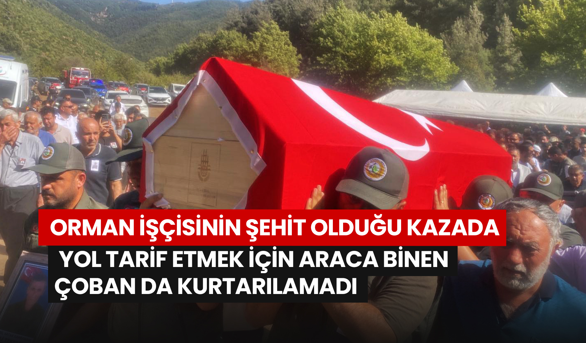 orman-iscisinin-sehit-oldugu-kazada-yol-tarif-etmek-icin-araca-binen-coban-da-kurtarilamadi