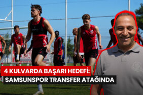 4-kulvarda-basari-hedefi-samsunspor-transfer-ataginda