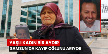 yasli-kadin-bir-aydir-samsunda-kayip-oglunu-ariyor