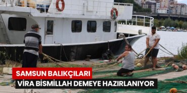 samsun-balikcilari-vira-bismillah-demeye-hazirlaniyor