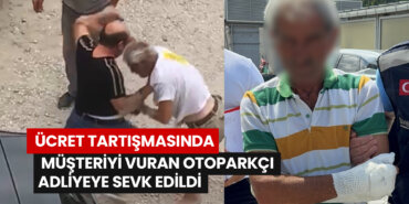ucret-tartismasinda-musteriyi-vuran-otoparkci-adliyeye-sevk-edildi