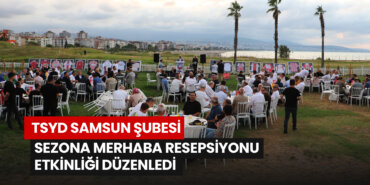 tsyd-samsun-subesi-sezona-merhaba-resepsiyonu-etkinligi-duzenledi
