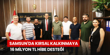 samsunda-kirsal-kalkinmaya-16-milyon-tl-hibe-destegi