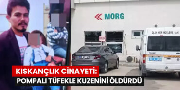 kiskanclik-cinayeti-pompali-tufekle-kuzenini-oldurdu