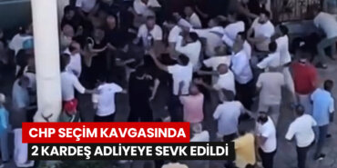 chp-secim-kavgasinda-2-kardes-adliyeye-sevk-edildi