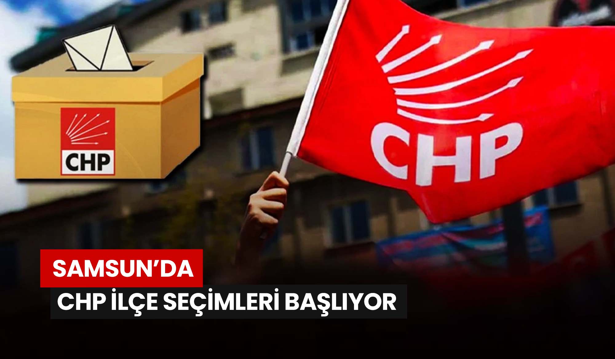 samsunda-chp-ilce-secimleri-basliyor