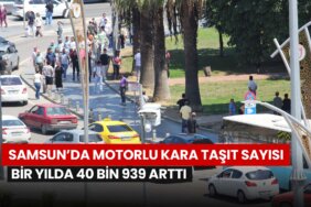samsunda-motorlu-kara-tasit-sayisi-bir-yilda-40-bin-939-artti