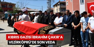 kibris-gazisi-ibrahim-cakira-vezirkoprude-son-veda