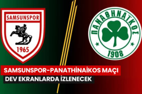 samsunspor-panathinaikos-maci-dev-ekranlarda-izlenecek