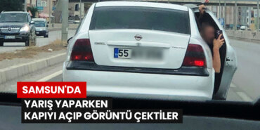 samsunda-yaris-yaparken-kapiyi-acip-goruntu-cektiler