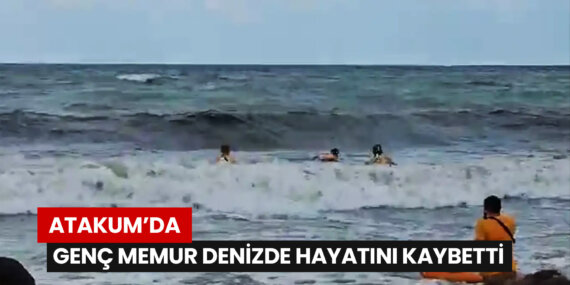 atakumda-genc-memur-denizde-hayatini-kaybetti